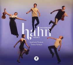 Hahn : Intégrale de la Musique de Chambre - Volume 2 - Quatuor Tchalik & Dania Tchalik