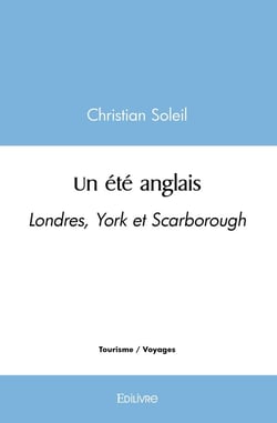 Un été anglais : Londres, York et Scarborough