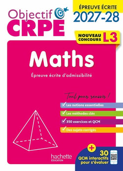 Objectif CRPE Tome 22 : Maths - L3 - Épreuve écrite d'admissibilité (édition 2027/2028)