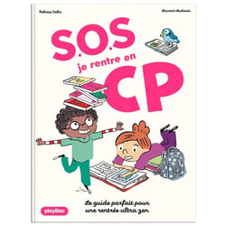 S.O.S Je rentre au CP : Le mode d'emploi pour une rentrée sans stress