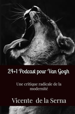 24+1 Podcast pour Van Gogh : Une critique radicale de la modernité