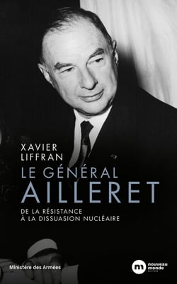 Le général Ailleret : De la Résistance à la dissuasion nucléaire