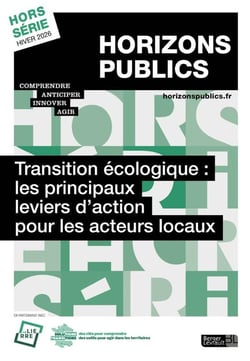 Horizons publics Hors-Série : Transition écologique : les principaux leviers d'action pour les acteurs locaux