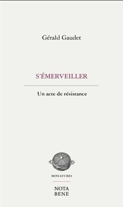 S'emerveiller. un acte de resistance