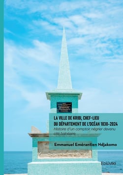 La ville de Kribi, chef-lieu du département de l'Océan 1830-2024 : Histoire d'un comptoir négrier devenu cité balnéaire