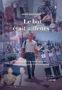 Le but etait ailleurs. du football a la sante mentale, parcours
