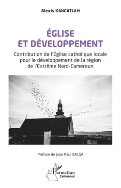 Église et développement : Contribution de l'Église catholique locale pour le développement de la région  de l'Extrême Nord-Cameroun
