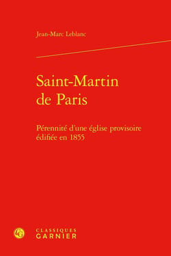 Saint-Martin de Paris : Pérennité d'une église provisoire édifiée en 1855