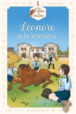 Les filles de l'Alouette Tome 1 : Léonore à la rescousse