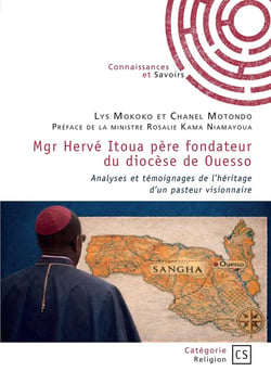 Mgr Hervé Itoua père fondateur du diocèse de Ouesso : Analyses et témoignages de l'héritage d'un pasteur visionnaire