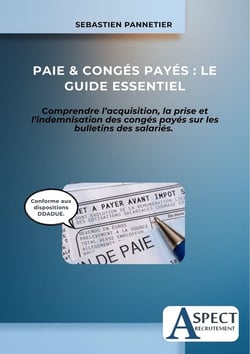 Paie & congés payés : Le guide essentiel : Comprendre l'acquisition, la prise et l'indemnisation des congés payés sur les bulletins des salariés