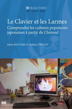 Le clavier et les larmes : Comprendre les cultures populaires japonaises à partir de Clannad