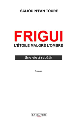 Frigui l'étoile malgré l'ombre : Une vie à rebâtir