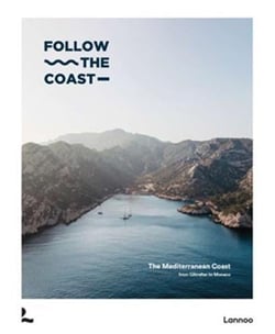 Follow the coast : The mediterranean coast from gibraltar to Monaco