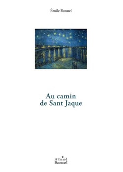 Au camin de Sant Jaque : Au chemin de Saint Jacques anthologie poétique