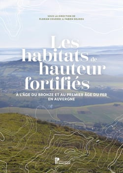 Les habitats de hauteur fortifiés en Auvergne : À l'âge du bronze et au 1er âge du fer