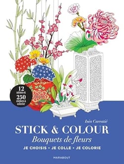 Stick & colour - Bouquets de fleurs : Je choisis, je colle, je coloris
