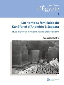 Les tombes familiales de Kanéfer et d'Ânemhès à Saqqara : Étude d'après un manuscrit inédit d'Étienne Drioton