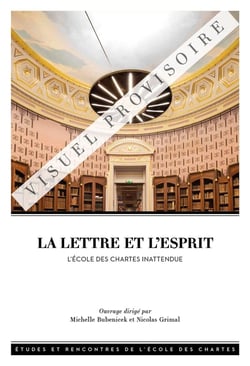 La lettre et l'esprit : l'école des chartes inattendue