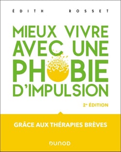 Mieux vivre avec une phobie d'impulsion : Grâce aux thérapies brèves (2e édition)