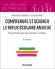 Comprendre et soigner le refus scolaire anxieux : Psychothérapie de la phobie scolaire (3e édition)