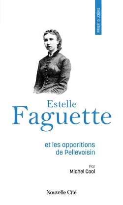 Prier 15 jours avec... : Estelle Faguette : et les apparitions de Pellevoisin