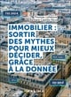 Immobilier : sortir des mythes pour mieux décider, grâce à la donnée