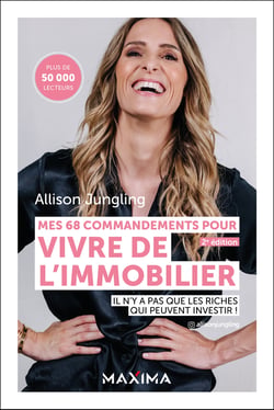 Mes 68 commandements pour vivre de l'immobilier : Il n'y a pas que les riches qui peuvent investir (2e édition)