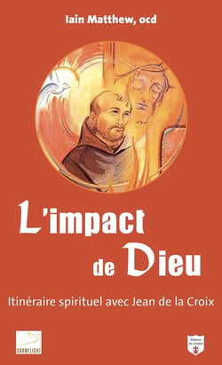 L'impact de Dieu : Itinéraire spirituel avec Jean de la Croix