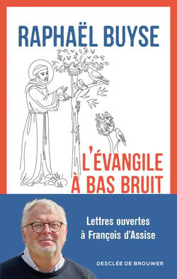 L'évangile à bas bruit : Lettres ouvertes à François d'Assise