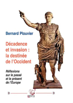 Décadence et invasion : la destinée de l'Occident : Réflexions sur le passé et le présent de l'Europe