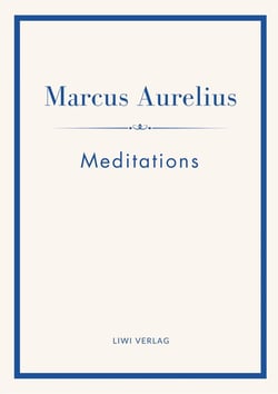 Marcus Aurelius: Meditations (English Edition) : The Stoic Classic of Marcus Aurelius