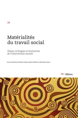 Matérialités du travail social : Objets, écologies et économies de l'intervention sociale