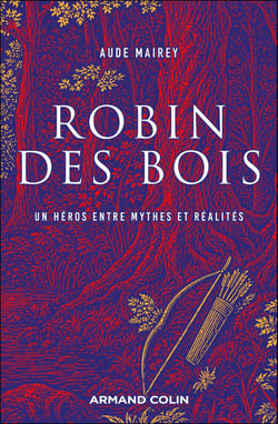 Robin des Bois : Un héro entre mythes et réalités