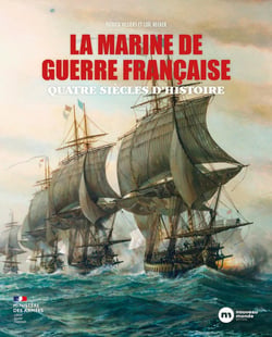 La marine de guerre française : Quatre siècles d'Histoire