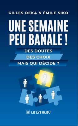 Une semaine peu banale ! : Des doutes Des choix Mais qui décide ?