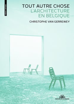 Tout autre chose : L'Architecture en Belgique