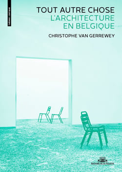 Tout autre chose : L'Architecture en Belgique