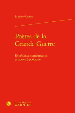 Poètes de la Grande Guerre : Expérience combattante et activité poétique
