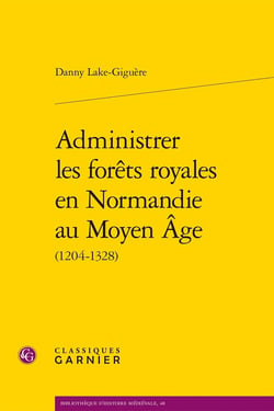 Administrer les forêts royales en Normandie au Moyen Âge