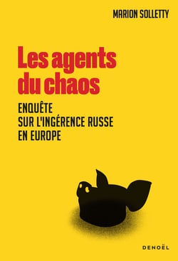 Les agents du chaos : Les nouveaux visages de l'ingérence russe