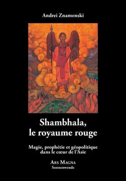 Shambhala, le royaume rouge : Magie, prophétie et géopolitique dans le coeur de l'Asie