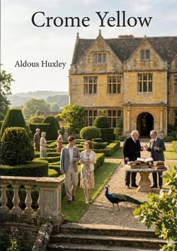 Crome Yellow : by Aldous Huxley