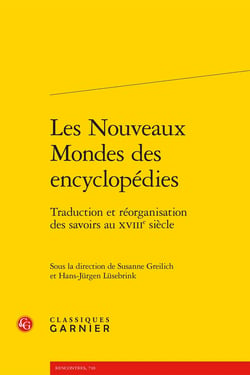 Les Nouveaux Mondes des encyclopédies : Traduction et réorganisation des savoirs au XVIIIe siècle