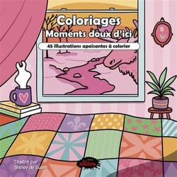 Coloriages Moments doux d'ici : 45 illustrations à colorier