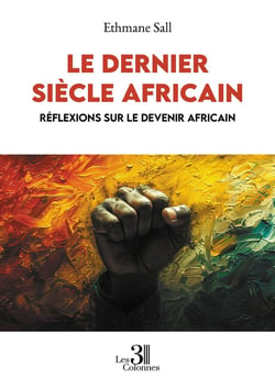 Le dernier siècle africain : Réflexions sur le devenir africain