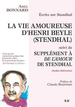 Ecrits sur stendhal : la vie amoureuse d'henri beyle (stendhal) suivi de supplement a de l'amour de