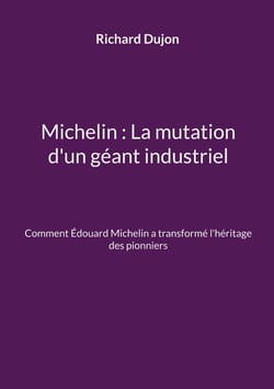 Michelin : La mutation d'un géant industriel : Comment Édouard Michelin a transformé l'héritage des pionniers