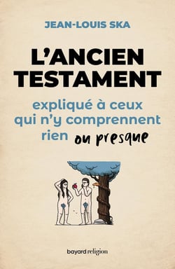 L'Ancien Testament expliqué à ceux qui n'y comprennent rien ou presque