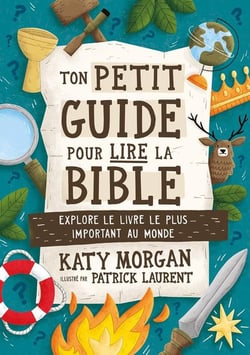 Ton petit guide pour lire la Bible : Explore le livre le plus important au monde